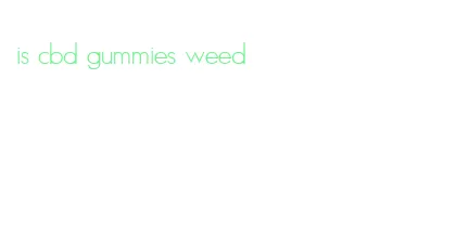 is cbd gummies weed