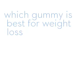 which gummy is best for weight loss