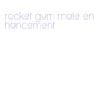 rocket gum male enhancement