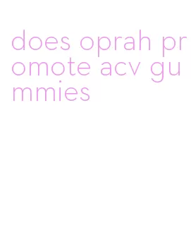 does oprah promote acv gummies