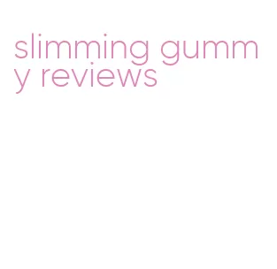 slimming gummy reviews