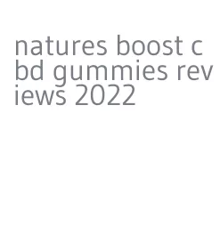 natures boost cbd gummies reviews 2022