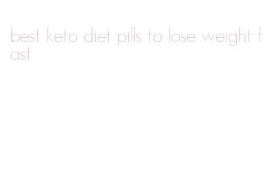 best keto diet pills to lose weight fast