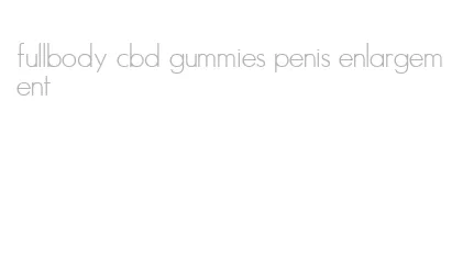 fullbody cbd gummies penis enlargement