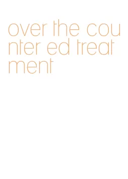 over the counter ed treatment