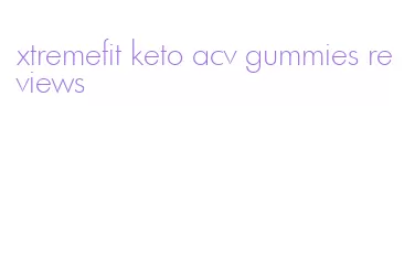 xtremefit keto acv gummies reviews