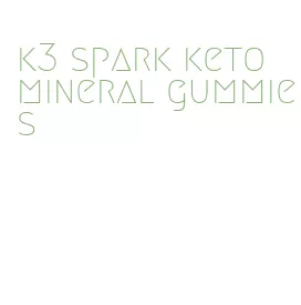 k3 spark keto mineral gummies