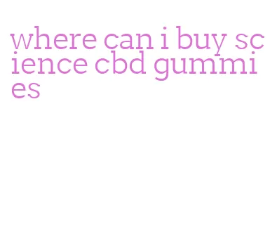 where can i buy science cbd gummies