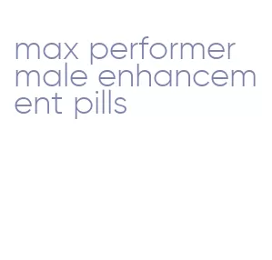 max performer male enhancement pills