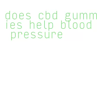 does cbd gummies help blood pressure