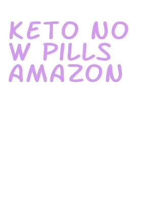 keto now pills amazon