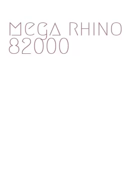mega rhino 82000