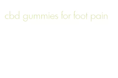 cbd gummies for foot pain