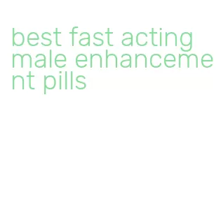 best fast acting male enhancement pills