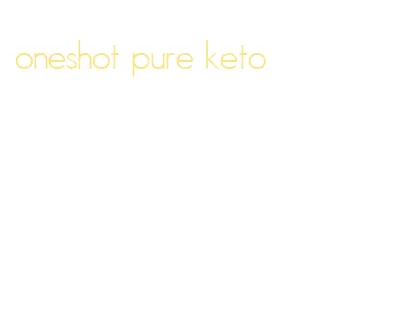 oneshot pure keto