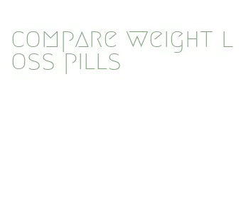 compare weight loss pills