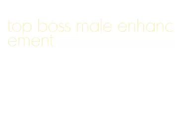 top boss male enhancement