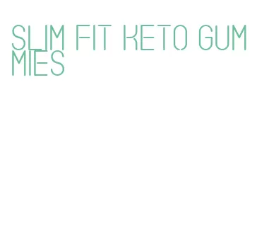 slim fit keto gummies