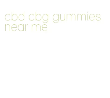 cbd cbg gummies near me