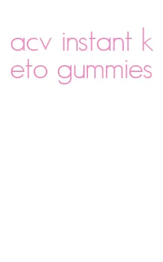 acv instant keto gummies