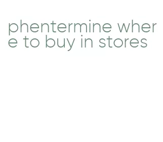 phentermine where to buy in stores