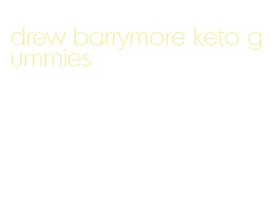 drew barrymore keto gummies