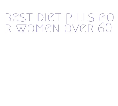 best diet pills for women over 60