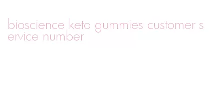 bioscience keto gummies customer service number