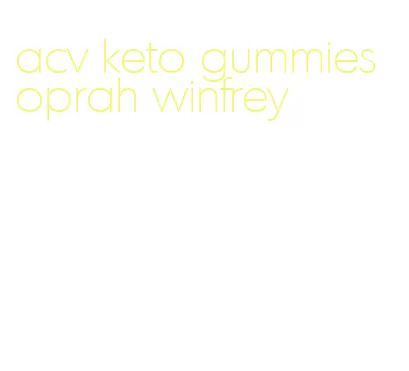 acv keto gummies oprah winfrey