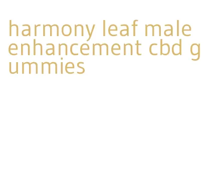 harmony leaf male enhancement cbd gummies