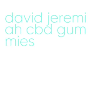 david jeremiah cbd gummies