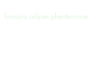 lomaira adipex phentermine