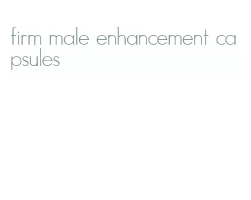 firm male enhancement capsules