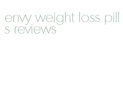 envy weight loss pills reviews