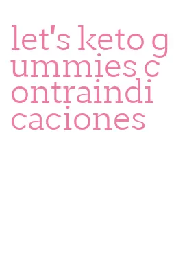 let's keto gummies contraindicaciones