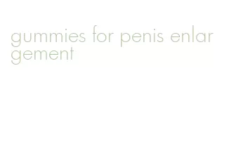 gummies for penis enlargement