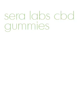 sera labs cbd gummies