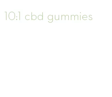 10:1 cbd gummies