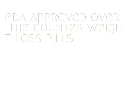 fda approved over the counter weight loss pills