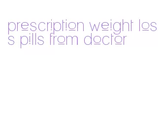 prescription weight loss pills from doctor