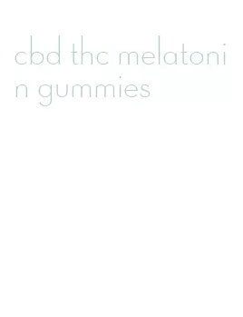 cbd thc melatonin gummies