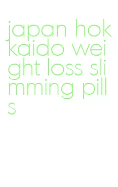 japan hokkaido weight loss slimming pills