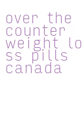 over the counter weight loss pills canada