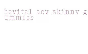 bevital acv skinny gummies