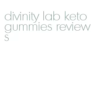 divinity lab keto gummies reviews