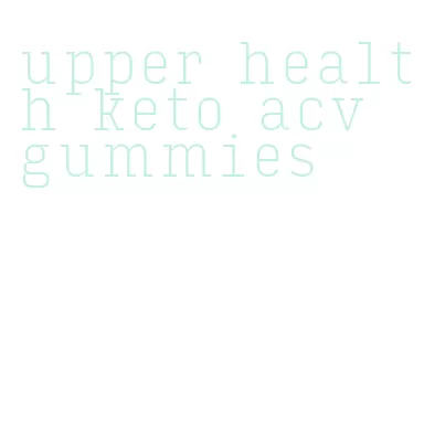 upper health keto acv gummies