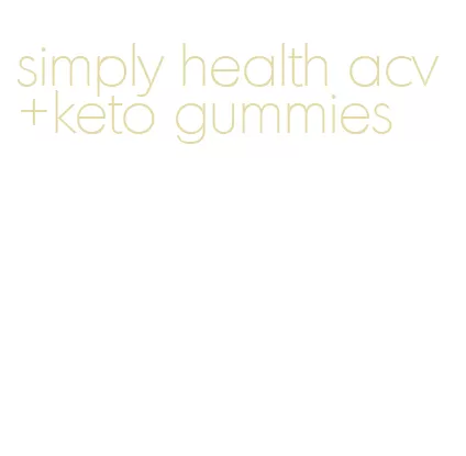 simply health acv+keto gummies