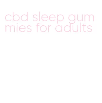 cbd sleep gummies for adults