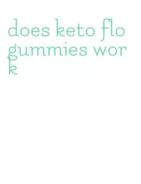 does keto flo gummies work