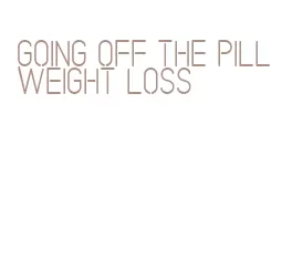 going off the pill weight loss